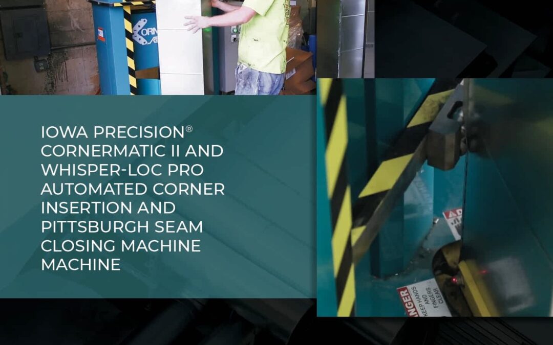 Brochure: Iowa Precision Cornermatic II Whisper-Loc ComboIowa Precision Cornermatic II Whisper-Loc Combo Automated Corner Insertion and Pittsburgh Seam Closing Machine