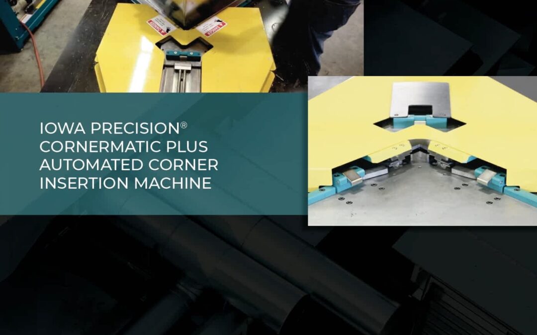 Brochure: Iowa Precision Cornermatic Plus Automated Corner Insertion Machine